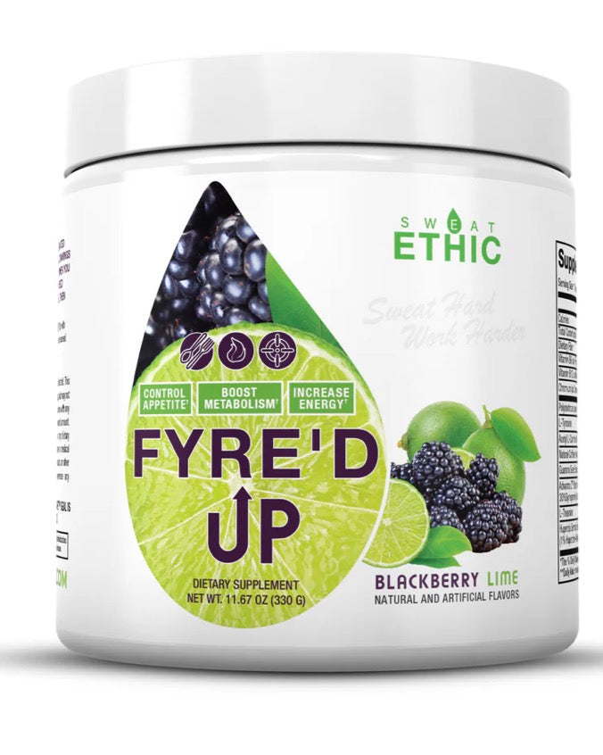 SWEAT ETHIC
FYRE'D UP